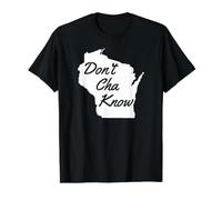 Don't Cha Know Funny Wisconsin Diciendo Humor del Medio Oeste Camiseta gráfica económica, Hombre, Negro, S