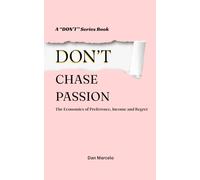 Don't Chase Passion: The Economics of Preference, Income and Regret ("Don't" - The Series of Economic Reasoning)