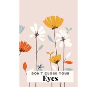Don't Close Your Eyes: Motivation Notebook, Journal , Plain Notebook
