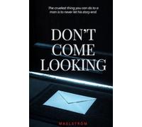Don't Come Looking: She's written their marriage seven times. You're holding the eighth.