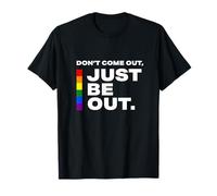Don't Come out Just Be out - Orgullo Motivacional LGB Cita Camiseta