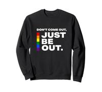 Don't Come out Just Be out - Orgullo Motivacional LGB Cita Sudadera