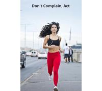 Don't Complain, Act: Positive Affirmation And Inspirational Notebook