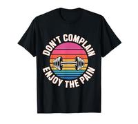 Don't Complain Enjoy The Pain Intense Mantra Workout - Camiseta