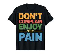 Don't Complain Enjoy The Pain Intense Mantra Workout - Camiseta