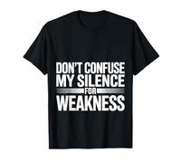 Don't Confuse My Silence For Weakness Actitud Fuerte |- Camiseta