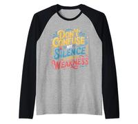 Don't Confuse My Silence For Weakness Actitud Fuerte - Camiseta Manga Raglan