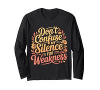 Don't Confuse My Silence For Weakness Actitud Fuerte - Manga Larga