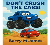 Don't Crush The Cars: An Interactive Truck Adventure: 4 (The Truck Helper Series)