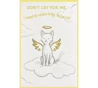 DON'T CRY FOR ME - CAT JOURNAL: In Memory our Beloved Cat 6x9 101 pages
