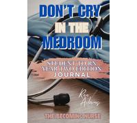 Don't Cry in the Medroom: Nursing student to RN Edition Year Two