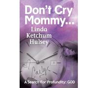 Don't Cry Mommy...: A Search For Profundity: God