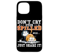 Don't cry over spilled milk just share it Carcasa para iPhone 15