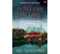 Don't Cry, Tai Lake: Inspector Chen 7 (As heard on Radio 4)