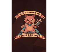 Dont Damage Me I Drop Bad Loot Notebook: Blank Lined Journal (College Ruled Paper) 120 Pages for drawing and writing