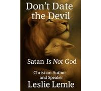 Don't Date the Devil: Satan Is Not God