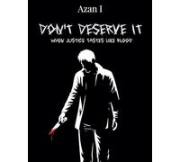 Don't Deserve It: When Justice Tastes Like Blood