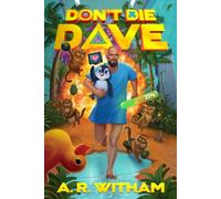 Don't Die Dave: A LitRPG Action Comedy Death Game