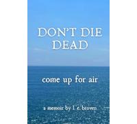 Don't Die Dead: Come Up For Air