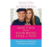 Don't Die with Your Music Still in You: My Experience Growing Up with Spiritual Parents