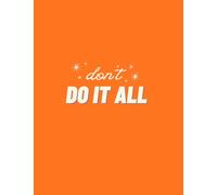 Don't Do It All: A Stay-at-Home Life Journal for Self-Care, Reflection & Letting Go of the Pressure to Do It All