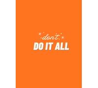 Don't Do It All: A Stay-at-Home Life Journal for Self-Care, Reflection & Letting Go of the Pressure to Do It All