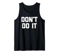 Don't Do It - Divertido Dicho Humor sarcástico Lindo Novedad Camiseta sin Mangas