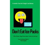 Don't Eat Ice Packs: and 10 other things Darwin doesn't want me to tell you