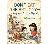 Don't Eat The Apology: A Story About Sorry The Right Way: 1 (Oscar Books)