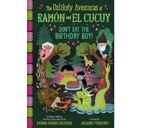 Don't Eat the Birthday Boy!: An Illustrated Chapter Book (Unlikely Aventuras of Ramón and El Cucuy, 2)