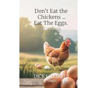 Don't Eat the Chicken... Eat the Eggs: A Memoir
