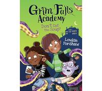 Don't Eat the Soup!: 1 (Grim Falls Academy)
