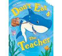 Don't Eat The Teacher: A back-to-school picture book with real bite!