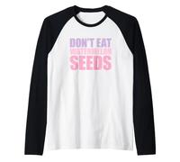 Don't Eat Watermelon Seeds Camiseta Manga Raglan