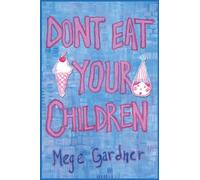 Don't Eat Your Children: Quips and Tricks from a Mom of Six