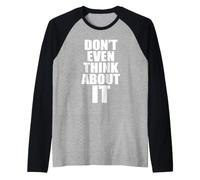 Don't Even Think About It Ni Se Te Ocurra No Camiseta Manga Raglan
