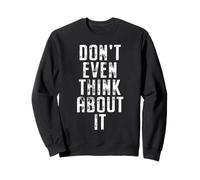 Don't Even Think About It Ni Se Te Ocurra No Sudadera