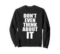 Don't Even Think About It Ni Se Te Ocurra No Sudadera