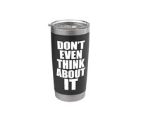 Don't Even Think About It Ni Se Te Ocurra No Vaso térmico de acero inoxidable de doble pared