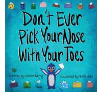 Don't Ever Pick Your Nose With Your Toes