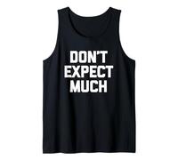 Don't Expect Much - Divertido Dicho sarcástico Lindo y Genial Novedad Camiseta sin Mangas