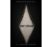 Don't Explain: The psychology of those who don't need to justify themselves (Dominio Series)