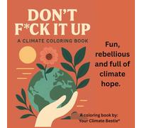Don't f*ck it up: A climate coloring book