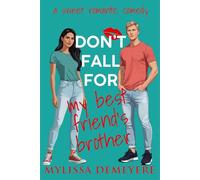 Don't Fall for My Best Friend's Brother: A Sweet Romantic Comedy (The Rules Series)