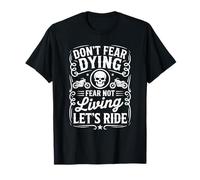 Dont Fear Morir Miedo No Vivir Vamos a Montar Motocicleta Camiseta