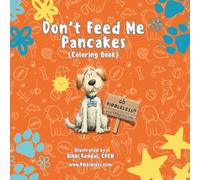 Don't Feed Me Pancakes Children's Coloring Book: A Funny Dog Coloring & Activity Book for Kids Ages 3-8 About Real Food, Furry Friends and Smitten the Pup Carnivore