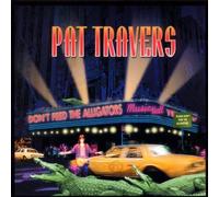 Don't Feed The Alligators By Pat Travers (2000-04-17)
