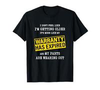 Don't Feel Like I'm Getting Older Warranty Caducado Cumpleaños Camiseta