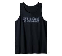 Don't Follow Me I Do Stupid Things Camiseta sin Mangas