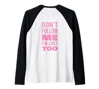 Don't Follow Me I'm Lost Too Text (Solo Volver) Camiseta Manga Raglan